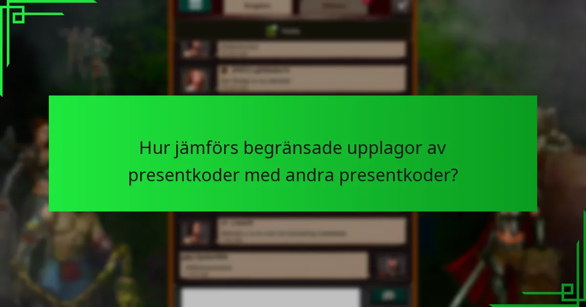 Hur kan jag få begränsade upplagor av presentkoder?