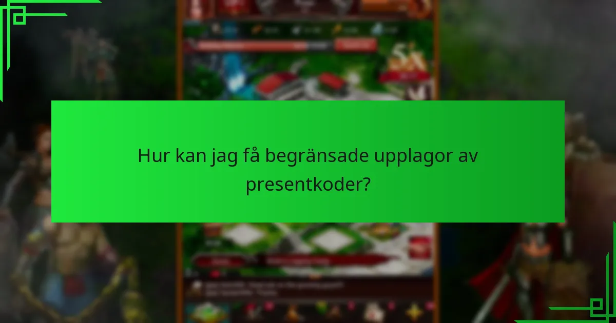 Vad är inlösenprocessen för begränsade upplagor av presentkoder?