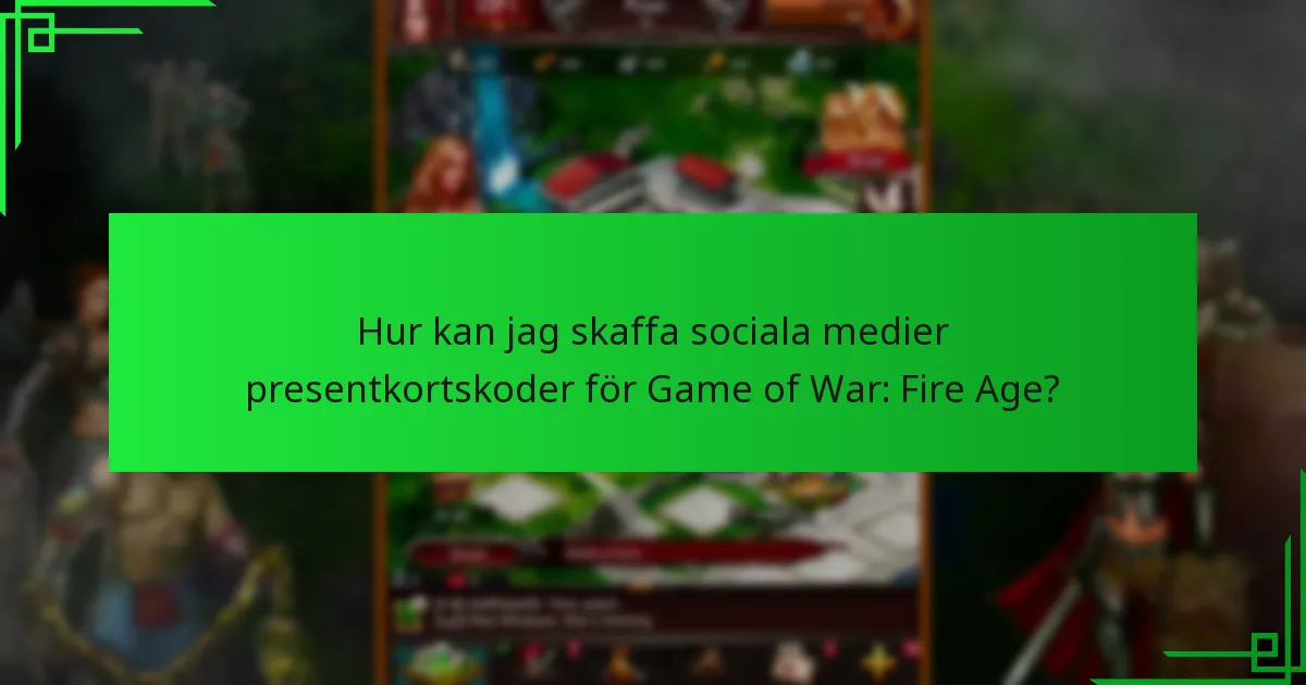 Hur löser jag in presentkortskoder i Game of War: Fire Age?