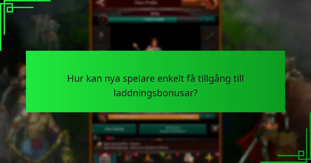 Hur kan nya spelare enkelt få tillgång till laddningsbonusar?