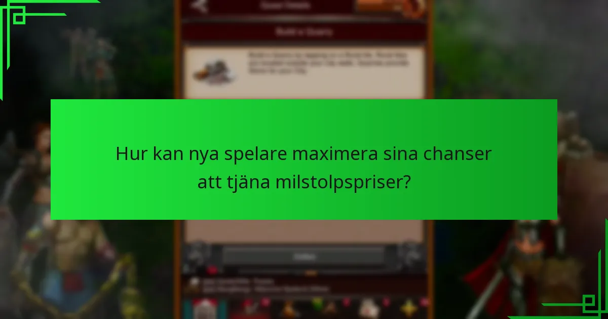 Hur kan nya spelare maximera sina chanser att tjäna milstolpspriser?