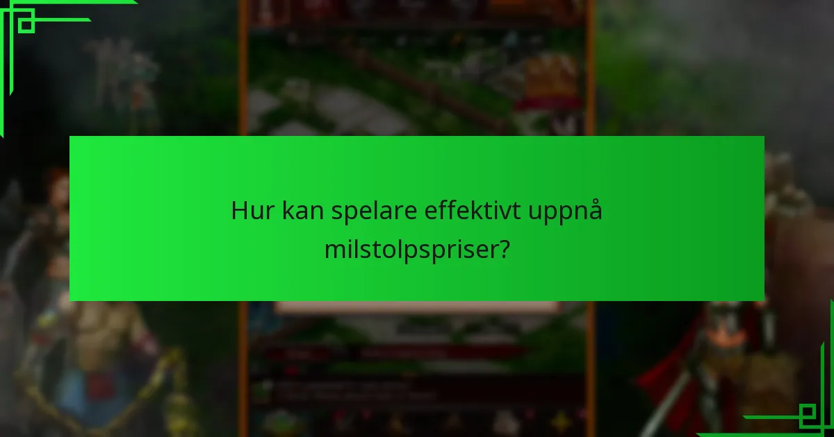 Vilka milstolpspriser ger bäst värde för spelare?