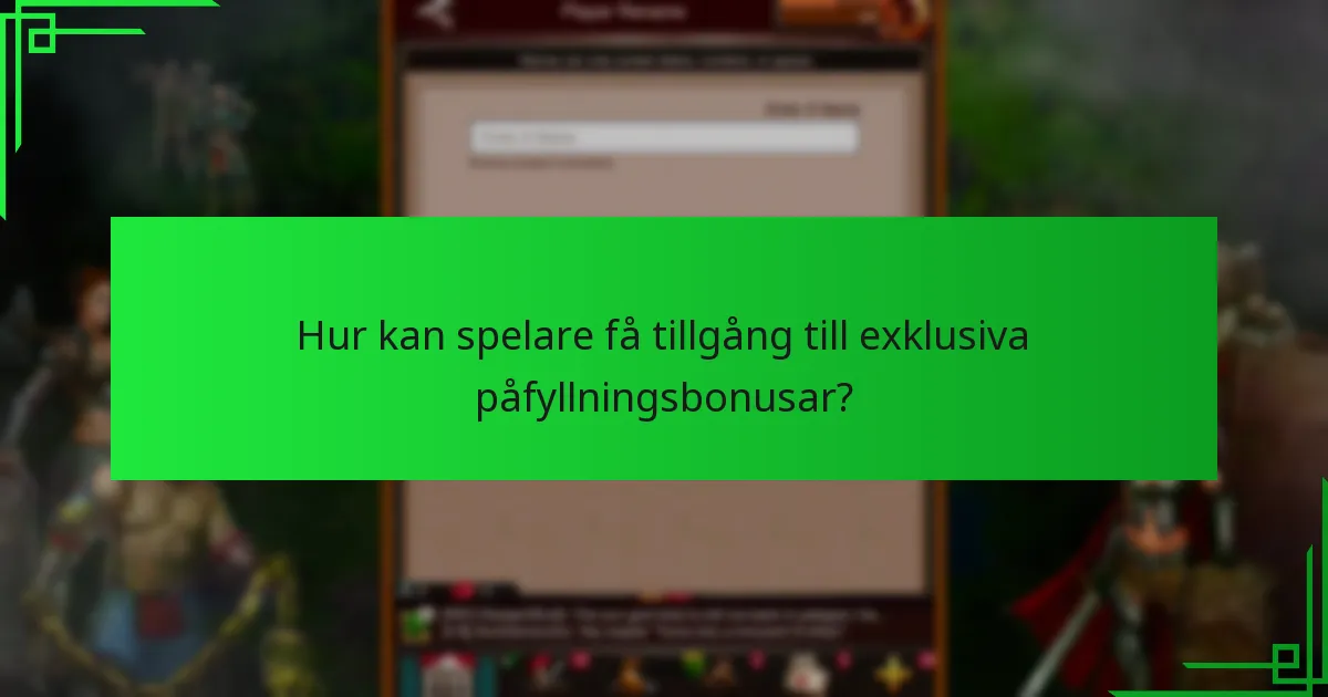 När är exklusiva påfyllningsbonusar tillgängliga?