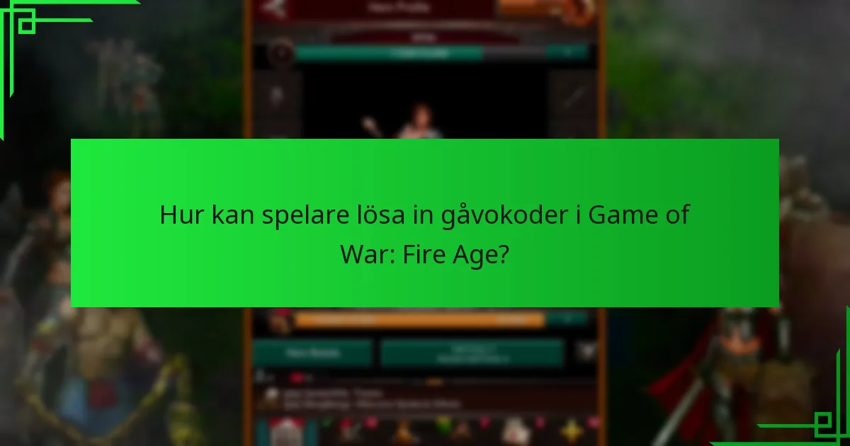 Hur kan spelare lösa in gåvokoder i Game of War: Fire Age?