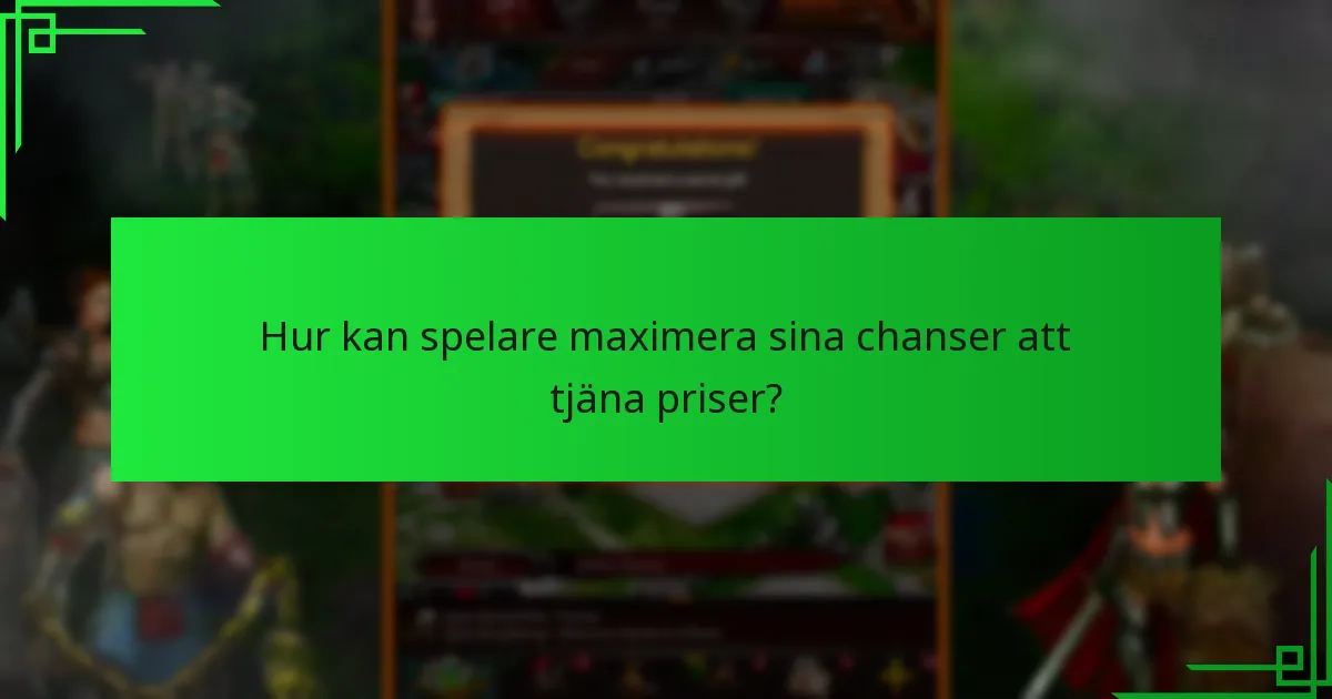 Hur kan spelare maximera sina chanser att tjäna priser?
