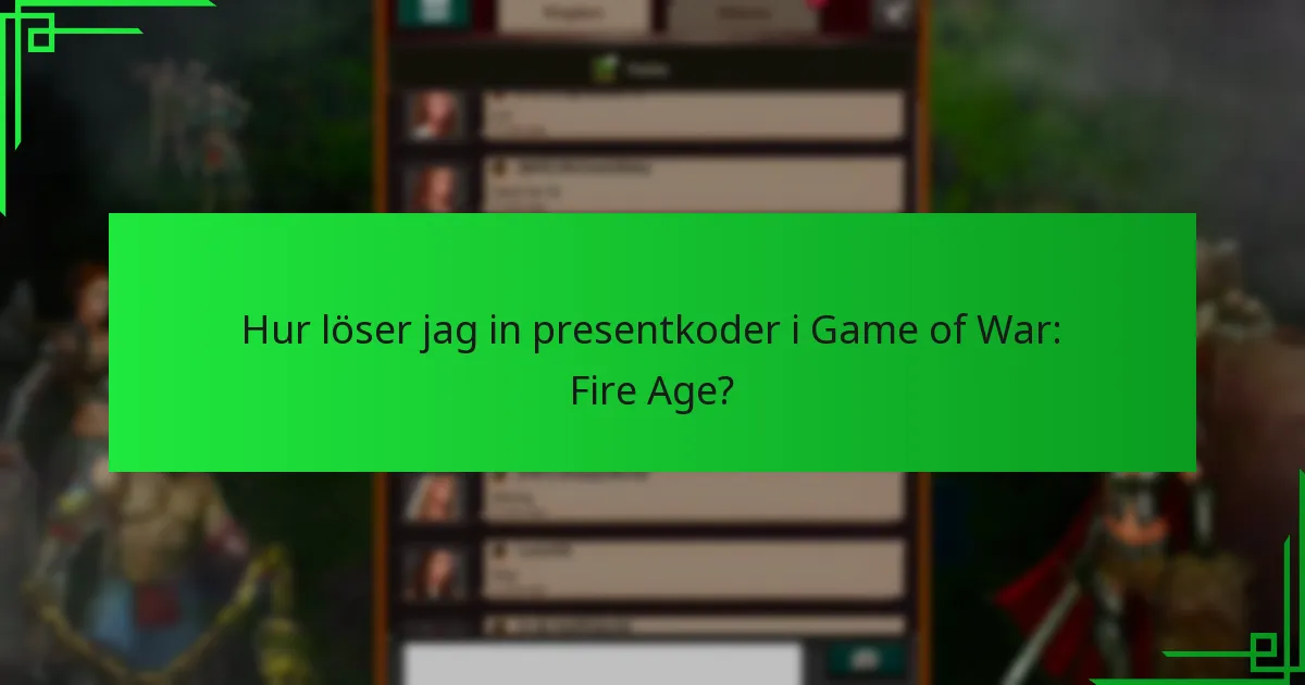 Hur löser jag in presentkoder i Game of War: Fire Age?