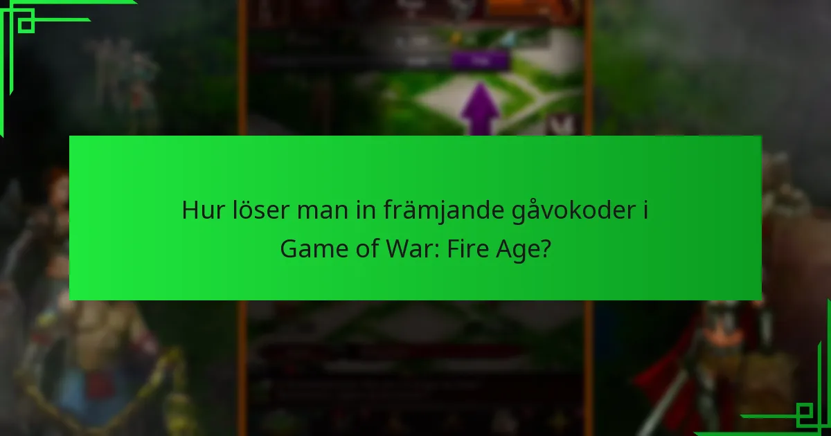 Hur löser man in främjande gåvokoder i Game of War: Fire Age?