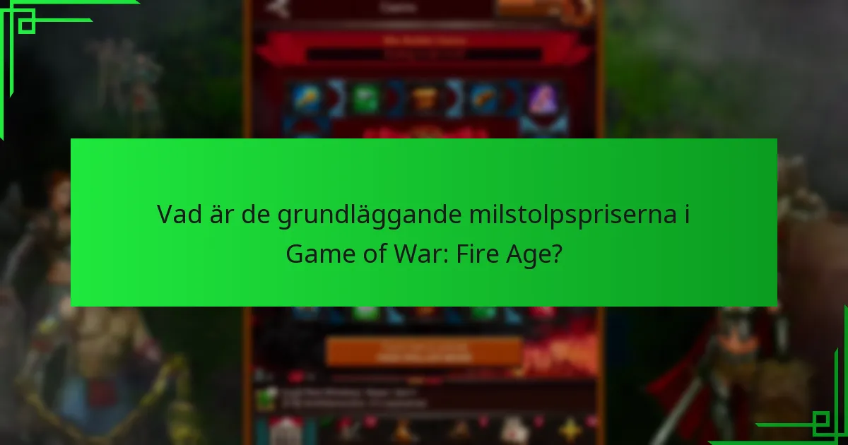 När återställs eller ändras milstolpspriser i Game of War: Fire Age?