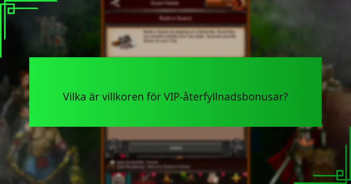 Vilka är villkoren för VIP-återfyllnadsbonusar?