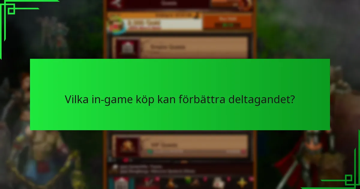 Vilka in-game köp kan förbättra deltagandet?