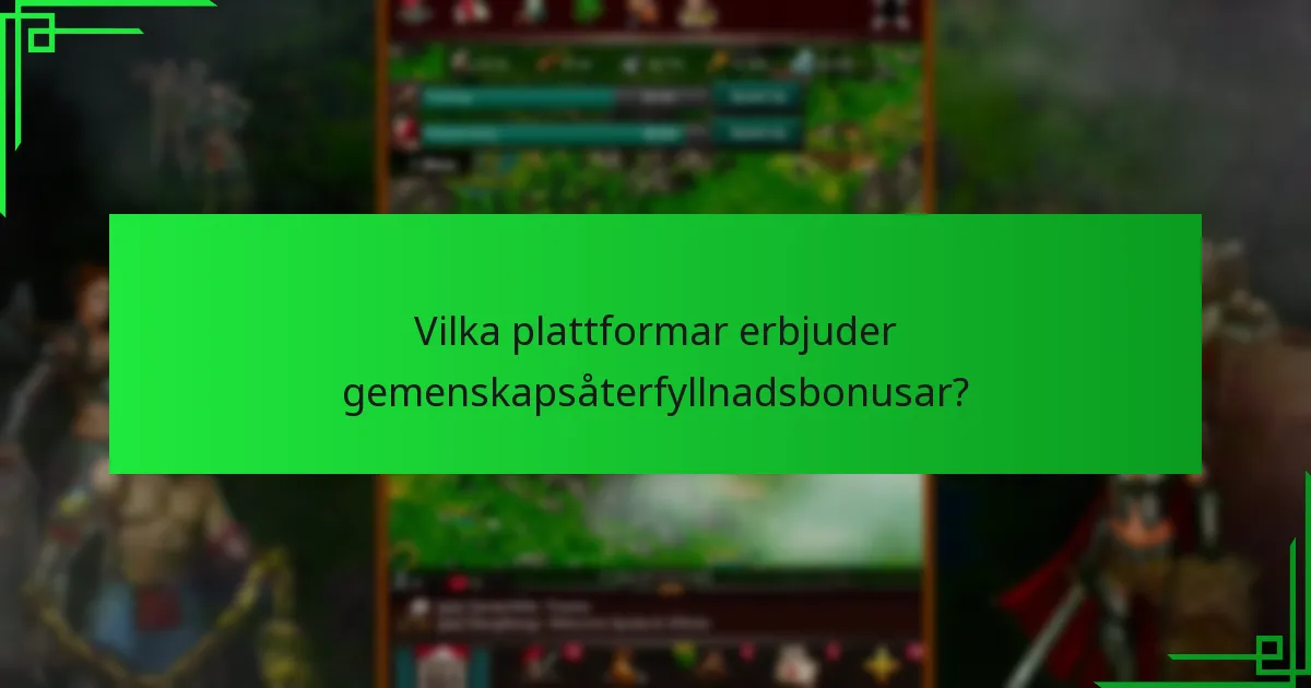 Vilka plattformar erbjuder gemenskapsåterfyllnadsbonusar?